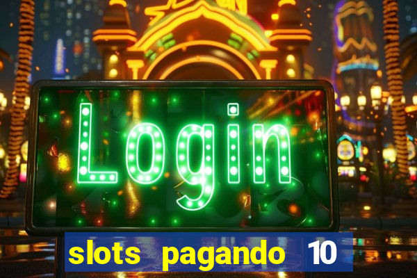 slots pagando 10 no cadastro facebook